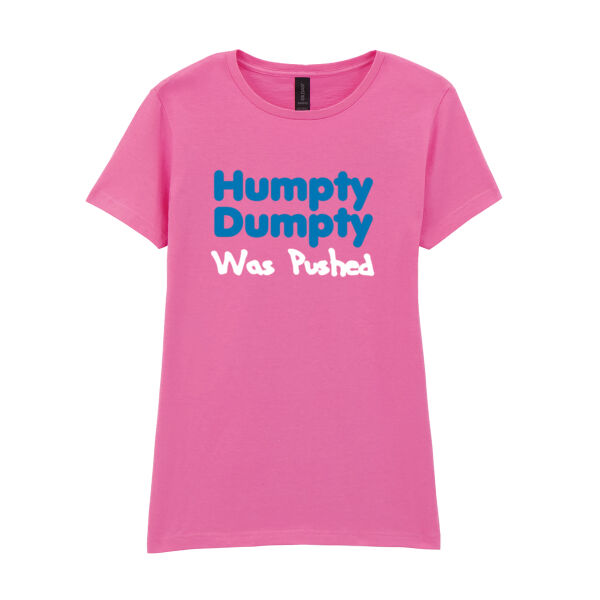 Humpty Dumpty Was Pushed  - Softstyle™ women's ringspun t-shirt Thumbnail