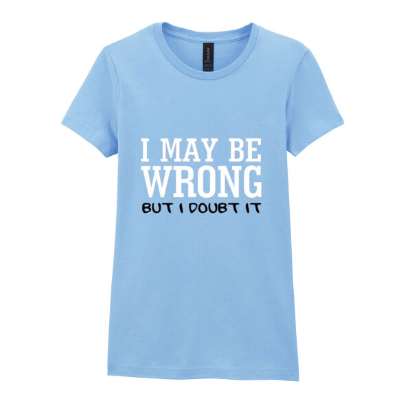 I May Be Wrong - Softstyle™ women's ringspun t-shirt Thumbnail