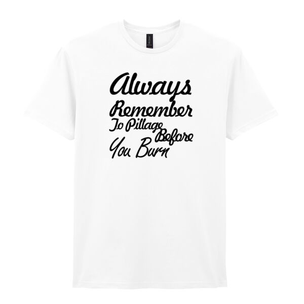 Pillage before you burn  - Softstyle™ adult ringspun t-shirt Thumbnail