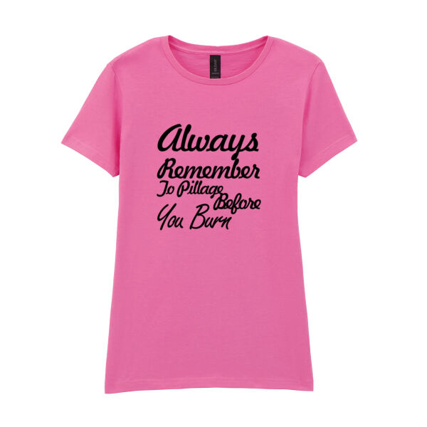 Pillage before you burn  - Softstyle™ women's ringspun t-shirt Thumbnail