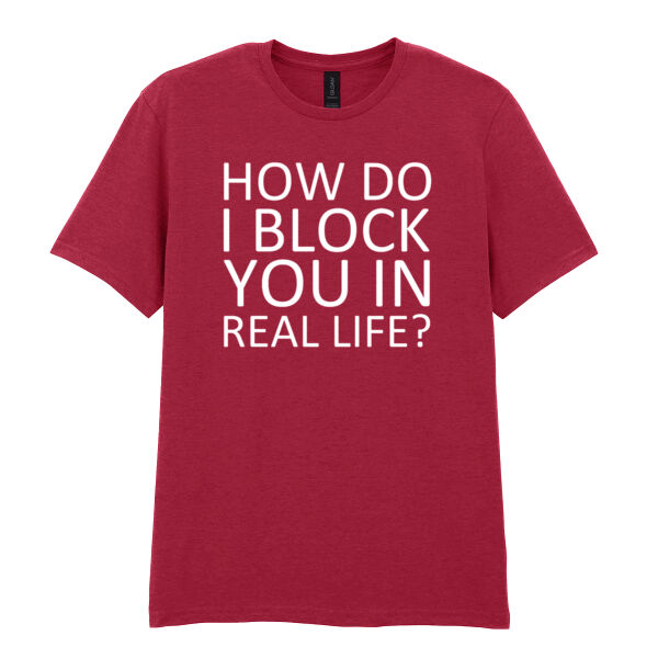 How Do I Block You - Softstyle™ adult ringspun t-shirt Thumbnail