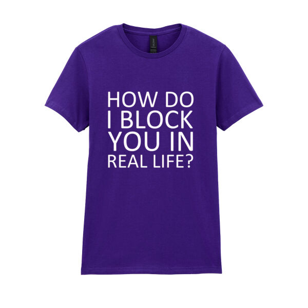How Do I Block You - Softstyle™ women's ringspun t-shirt Thumbnail