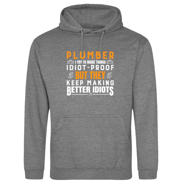 I Try to Make Things Idiot-Proof, But They Keep Making Better Idiots - College hoodie Thumbnail