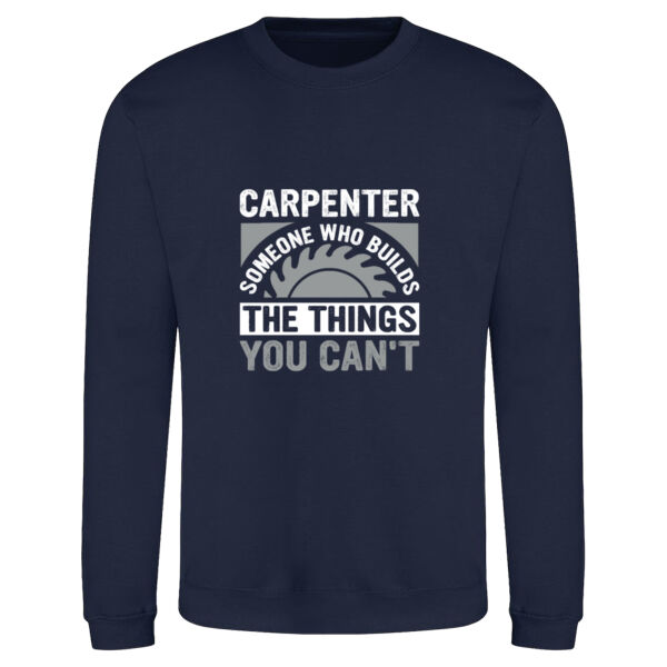 Carpenter - Someone Who Makes the Things You Can’t - AWDis sweatshirt. Thumbnail