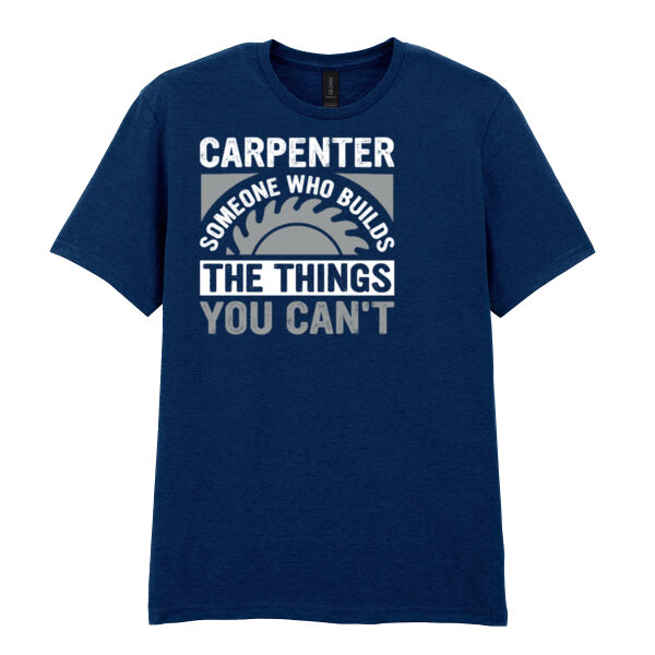 Carpenter - Someone Who Makes the Things You Can’t - Softstyle™ adult ringspun t-shirt Thumbnail