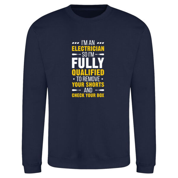 I'm an Electrician, So I'm Fully Qualified to Remove Your Shorts and Check Your Box - AWDis sweatshirt. Thumbnail