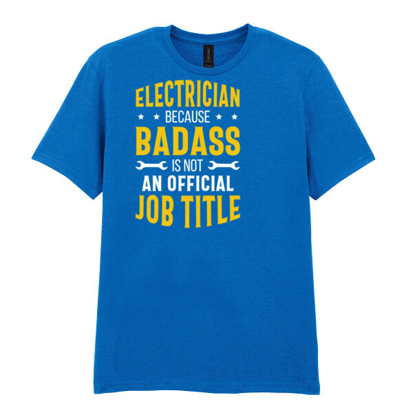 Electrician – Because Badass Isn’t an Official Job Title - Softstyle™ adult ringspun t-shirt Thumbnail