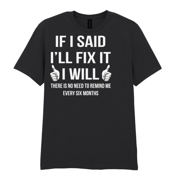 If I said I'll fix it I will - Softstyle™ adult ringspun t-shirt Thumbnail