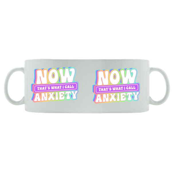 Now thats what I call anxiety - Mug - Ceramic 11oz Thumbnail