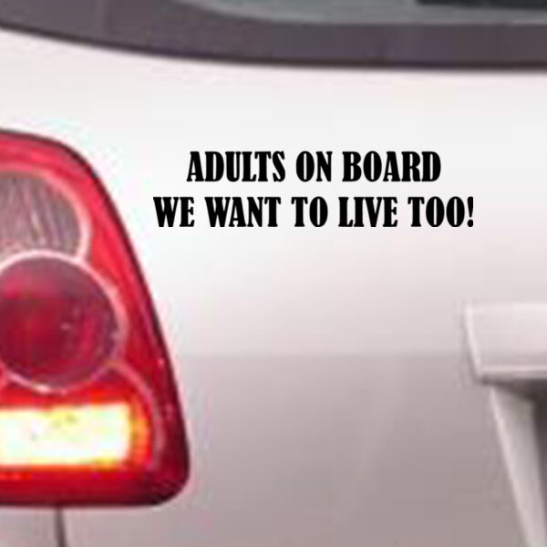 Adults On Board. We want to live too! - Car Bumper Sticker Thumbnail