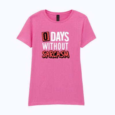 0 Days Without Sarcasm - Softstyle™ women's ringspun t-shirt Thumbnail