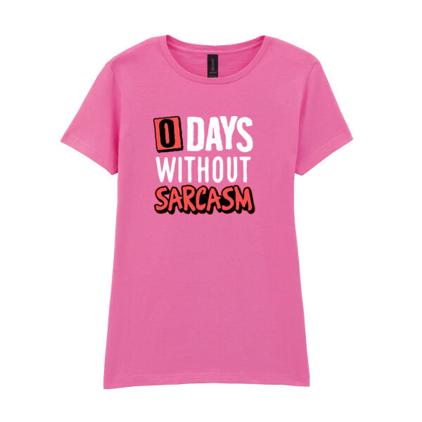 0 Days Without Sarcasm - Softstyle™ women's ringspun t-shirt Thumbnail