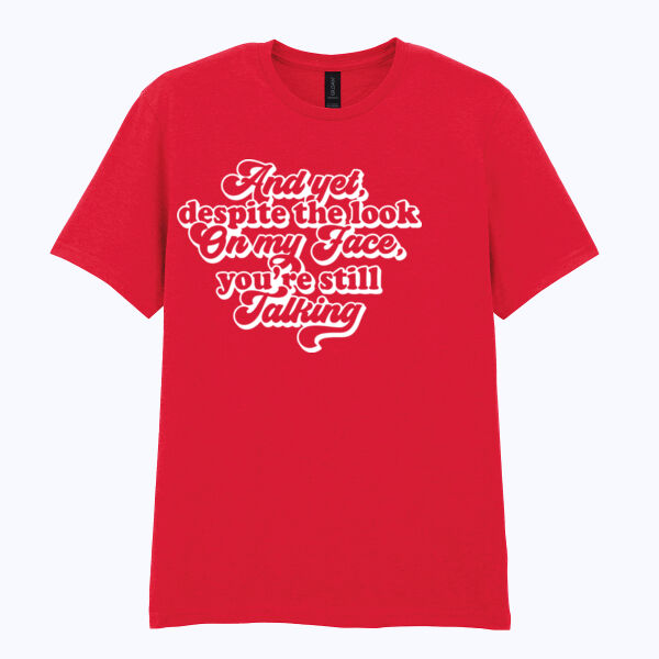 And yet you're still talking - Softstyle™ adult ringspun t-shirt And yet you're still talking - Softstyle™ adult ringspun t-shirt Thumbnail