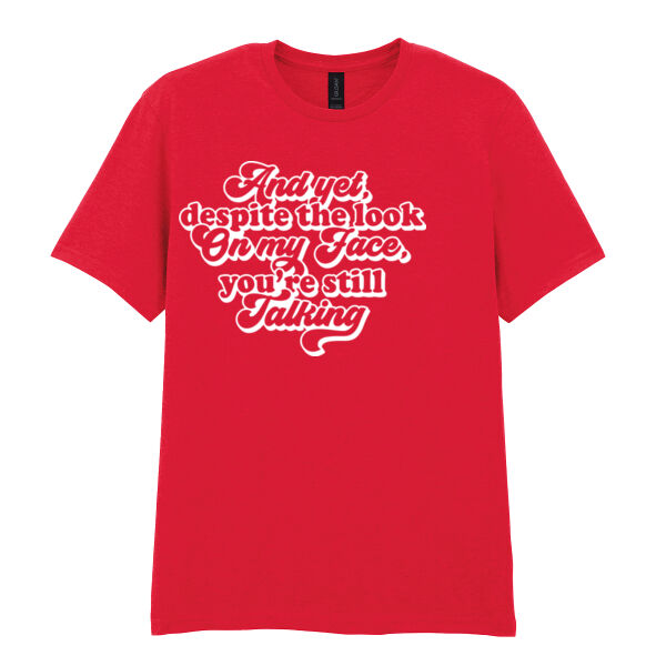 And yet you're still talking - Softstyle™ adult ringspun t-shirt Thumbnail