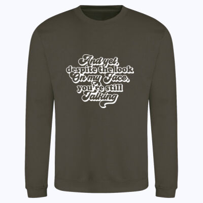 And yet you're still talking - AWDis sweatshirt. Thumbnail