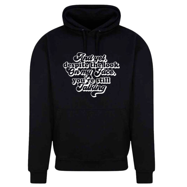 And yet you're still talking - College hoodie Thumbnail