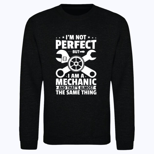 I'm Not Perfect But I Am A Mechanic - AWDis sweatshirt. I'm Not Perfect But I Am A Mechanic - AWDis sweatshirt. Thumbnail