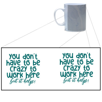 You Don't Have To Be Crazy To Work Here - Marble Mug Thumbnail