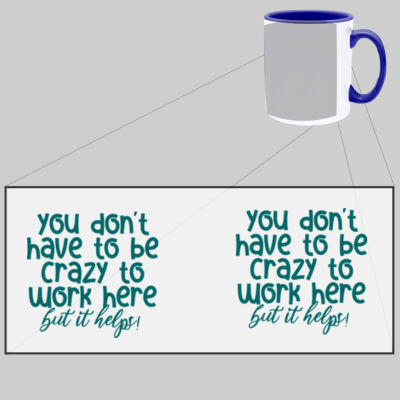 You Don't Have To Be Crazy To Work Here - Two Tone Mug Thumbnail