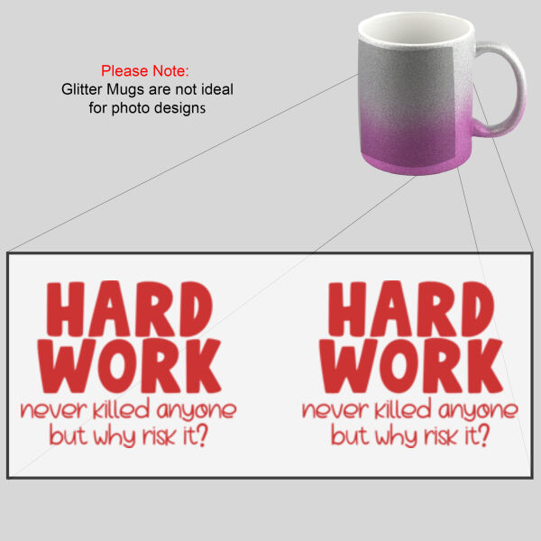 Hard Work Never Killed Any One  - Glitter Mug Thumbnail
