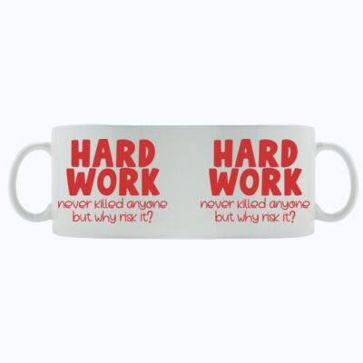 Hard Work Never Killed Any One  - Mug - Ceramic 11oz Thumbnail