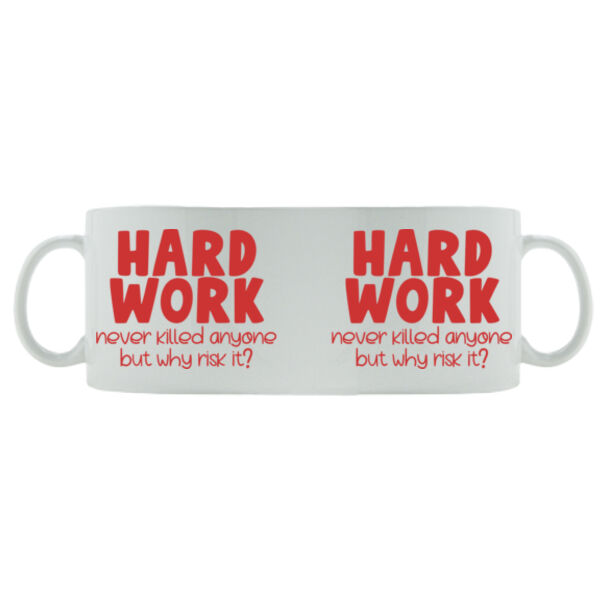Hard Work Never Killed Any One  - Mug - Ceramic 11oz Thumbnail