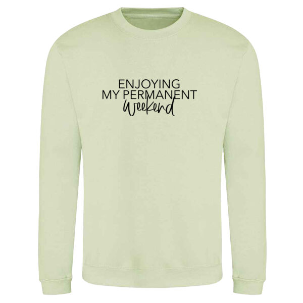 Enjoying My Permanent Weekend - AWDis sweatshirt. Thumbnail