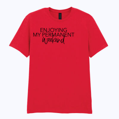 Enjoying My Permanent Weekend - Softstyle™ adult ringspun t-shirt Thumbnail