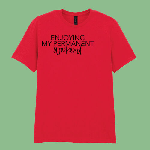 Enjoying My Permanent Weekend - Softstyle™ adult ringspun t-shirt Enjoying My Permanent Weekend - Softstyle™ adult ringspun t-shirt Thumbnail