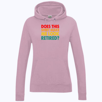 Does this shirt make me look retired - Women's College Hoodie Thumbnail