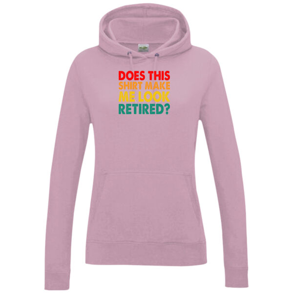 Does this shirt make me look retired - Women's College Hoodie Thumbnail
