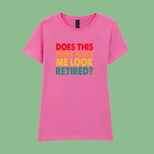 Does this shirt make me look retired - Softstyle™ women's ringspun t-shirt Does this shirt make me look retired - Softstyle™ women's ringspun t-shirt Thumbnail