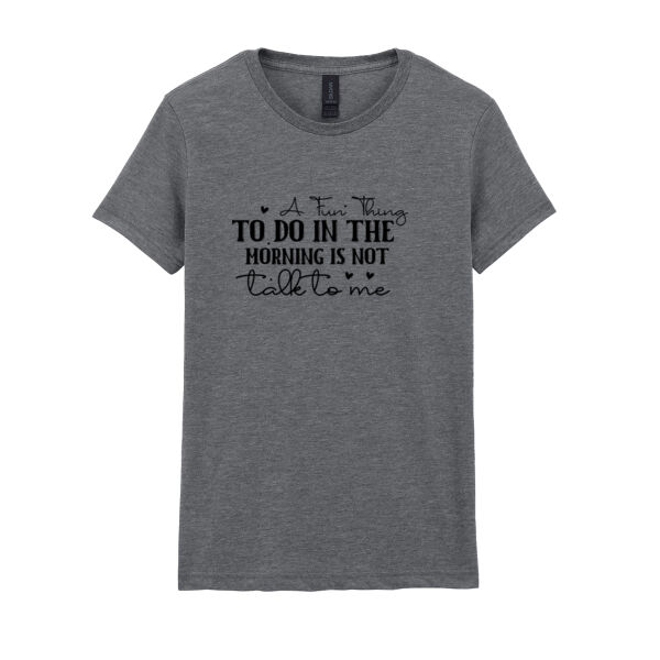 A fun Thing To Do - Softstyle™ women's ringspun t-shirt Thumbnail