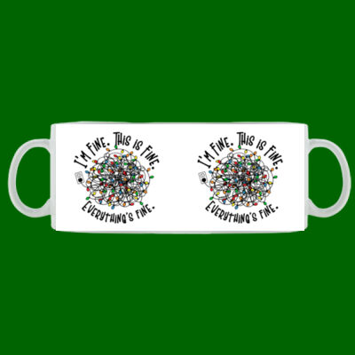 I’m Fine. This Is Fine. Everything’s Fine. - Mug - Ceramic 11oz Thumbnail