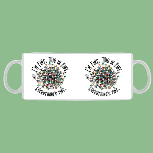 I’m Fine. This Is Fine. Everything’s Fine. - Mug - Ceramic 11oz Thumbnail