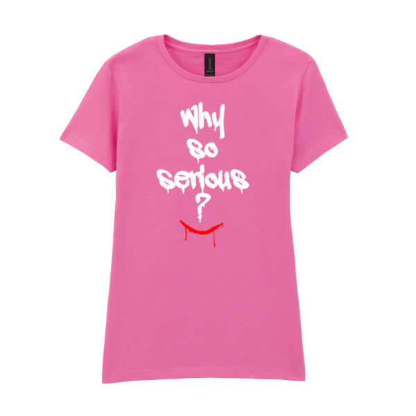 Why So Serious? - Softstyle™ women's ringspun t-shirt Thumbnail
