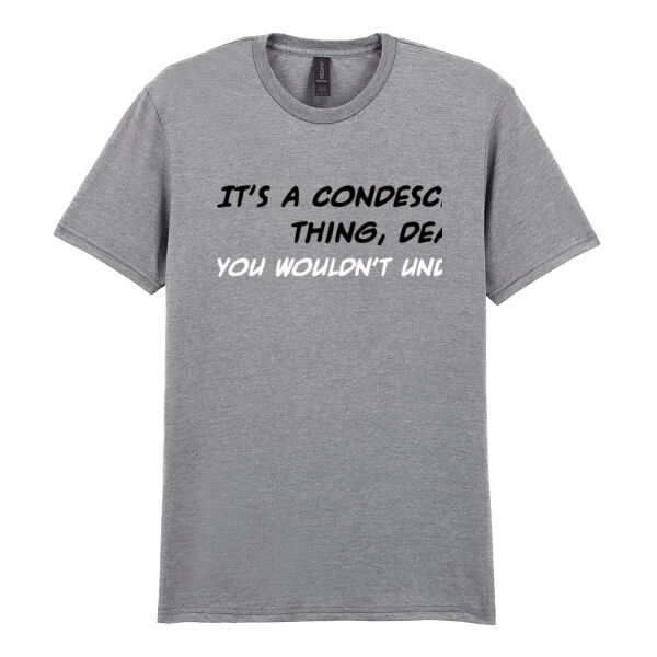 It's a Condescending Thing - Softstyle™ adult ringspun t-shirt Thumbnail