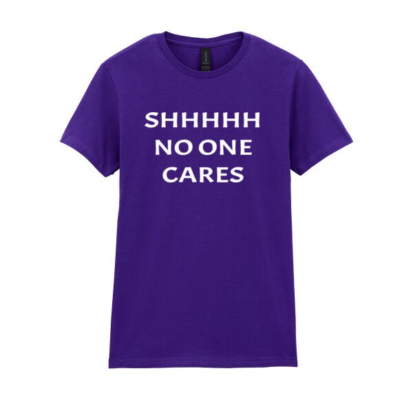 SHHHHH No one cares - Softstyle™ women's ringspun t-shirt Thumbnail