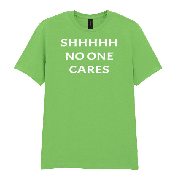 SHHHHH No one cares - Softstyle™ adult ringspun t-shirt Thumbnail