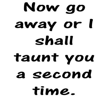 I shall taunt you a second time.  Thumbnail