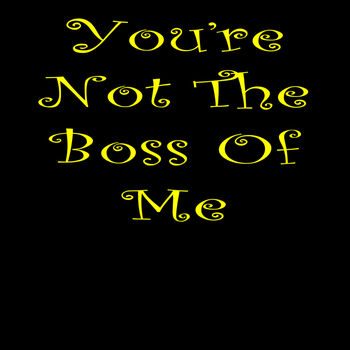 You're Not The Boss Thumbnail