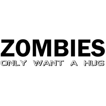 Zombies Only Want A Hug Thumbnail