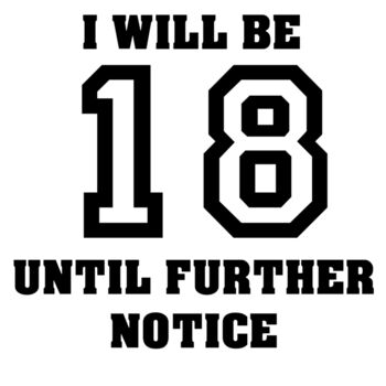 I will be 18 until further notice Thumbnail