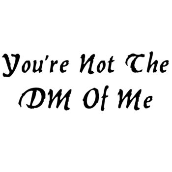 You're Not The DM Of Me Thumbnail