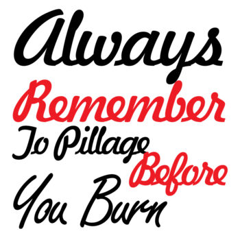 Always Remember To Pillage Before You Burn Thumbnail