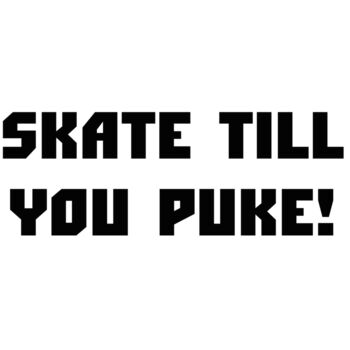 Skate Till You Puke! Thumbnail