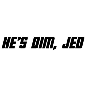 He's Dim Jed Thumbnail