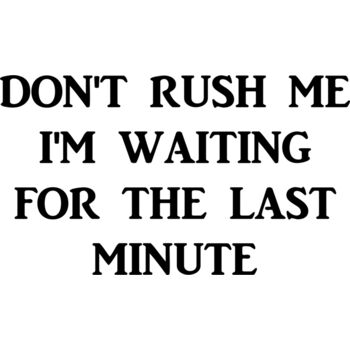 Dont rush me Thumbnail