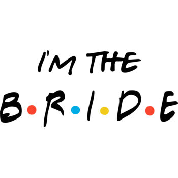 Friends I'm The Bride Thumbnail
