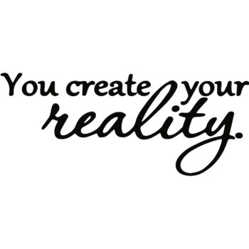 You Create Your Reality Thumbnail